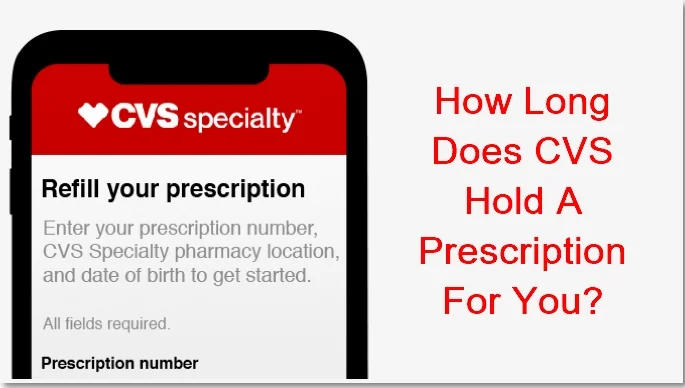 How long does cvs hold prescription for